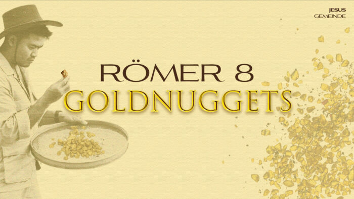 RÖMER 8 GOLDNUGGETS - Eine geniale Zukunft